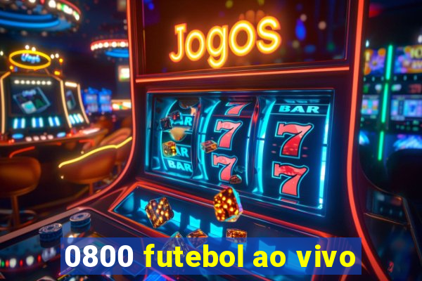 0800 futebol ao vivo